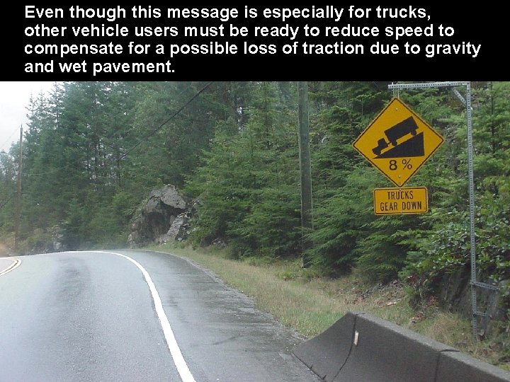 Even though this message is especially for trucks, other vehicle users must be ready Even though this message is especially for trucks, other vehicle users must be ready