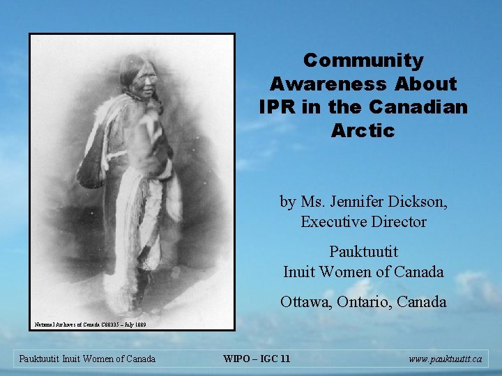 Community Awareness About IPR in the Canadian Arctic by Ms. Jennifer Dickson, Executive Director