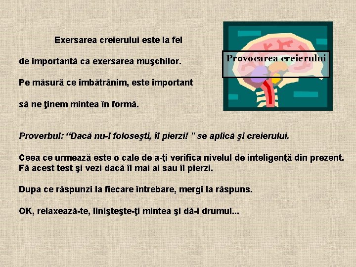 Exersarea creierului este la fel de importantă ca exersarea muşchilor. Provocarea creierului Pe măsură Exersarea creierului este la fel de importantă ca exersarea muşchilor. Provocarea creierului Pe măsură