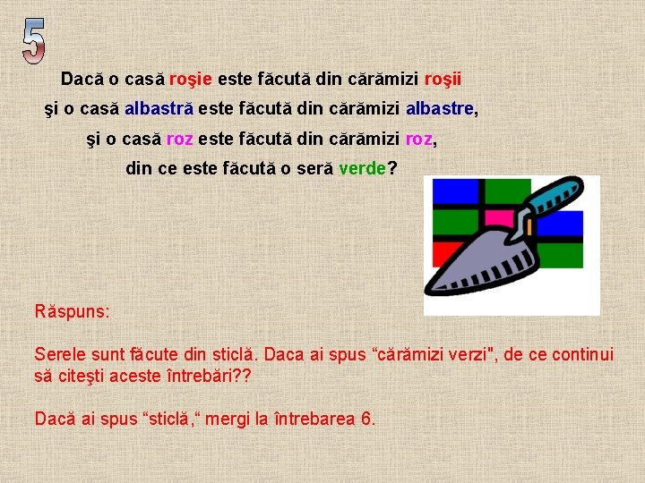 Dacă o casă roşie este făcută din cărămizi roşii şi o casă albastră este Dacă o casă roşie este făcută din cărămizi roşii şi o casă albastră este