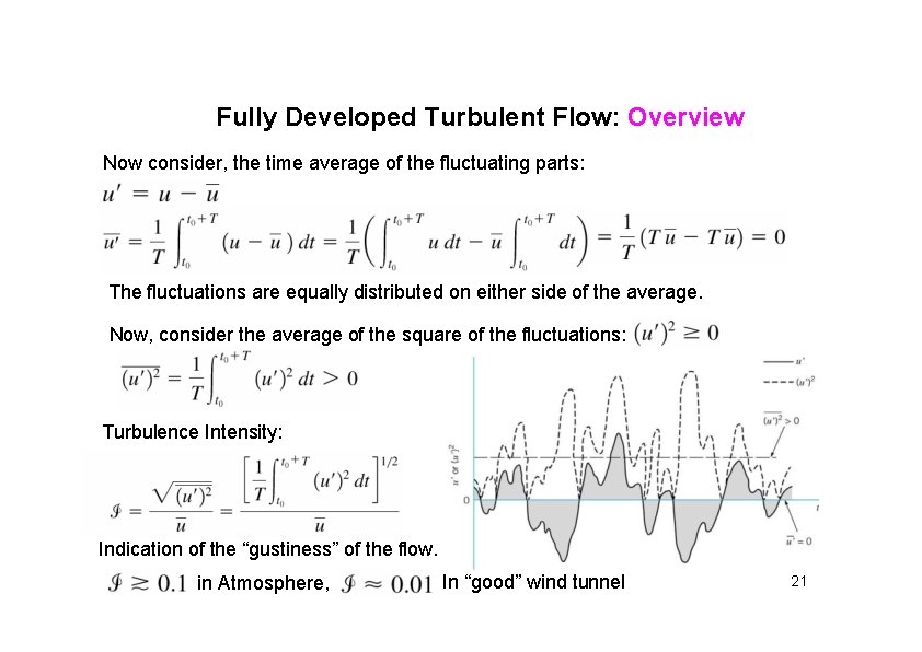 Fully Developed Turbulent Flow: Overview Now consider, the time average of the fluctuating parts: