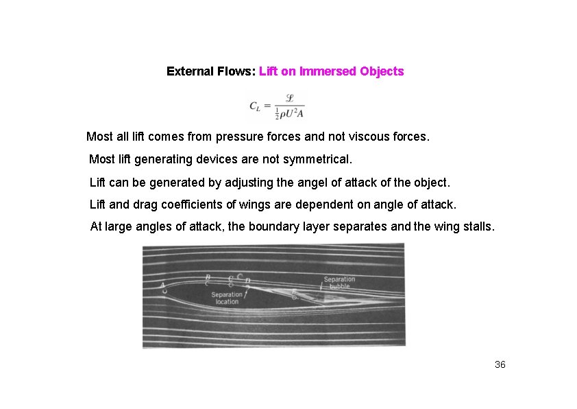 External Flows: Lift on Immersed Objects Most all lift comes from pressure forces and