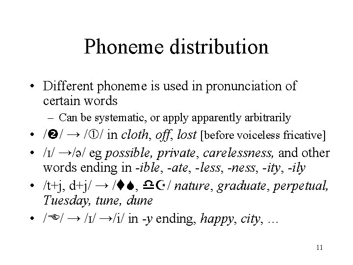 Phoneme distribution • Different phoneme is used in pronunciation of certain words – Can