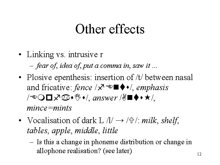 Other effects • Linking vs. intrusive r – fear of, idea of, put a