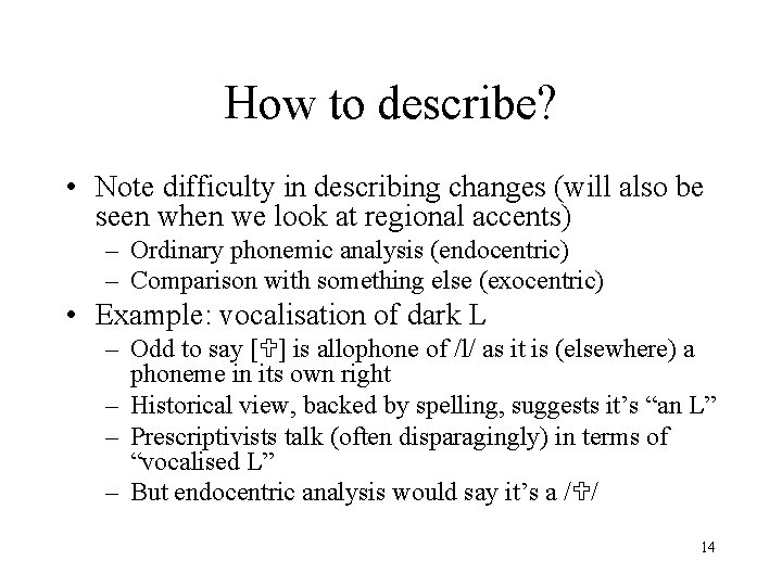 How to describe? • Note difficulty in describing changes (will also be seen when
