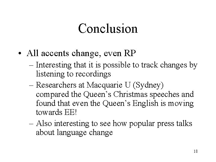 Conclusion • All accents change, even RP – Interesting that it is possible to