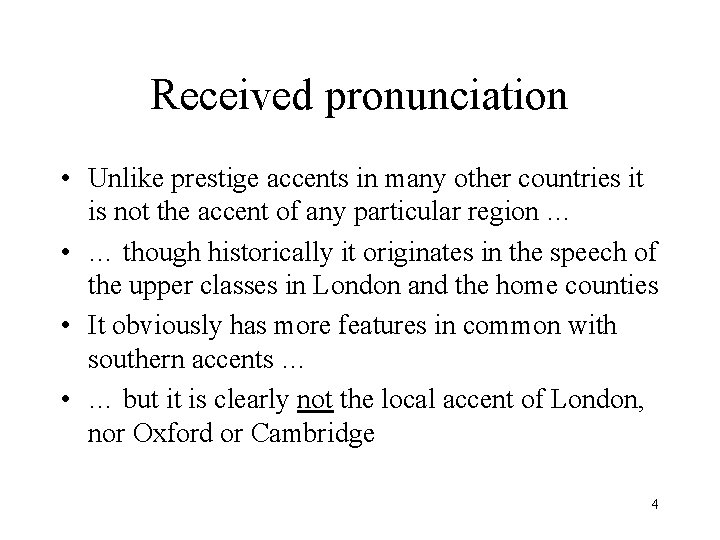 Received pronunciation • Unlike prestige accents in many other countries it is not the