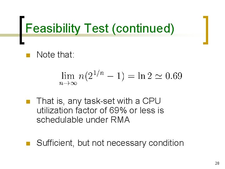 Feasibility Test (continued) n Note that: n That is, any task-set with a CPU