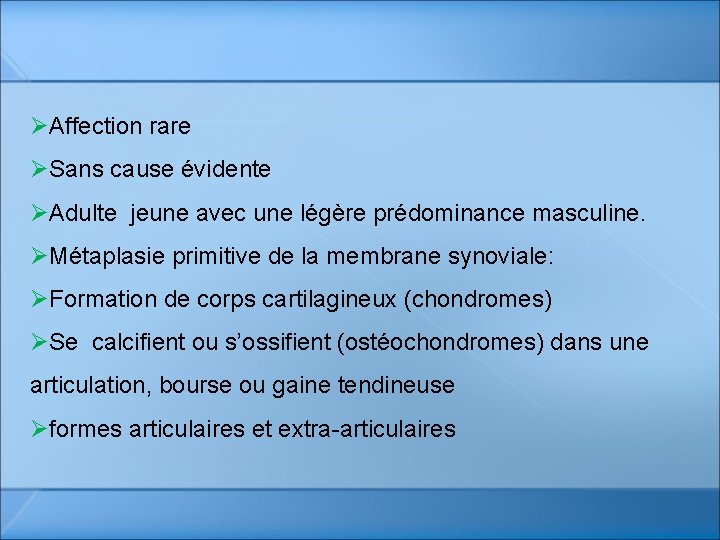 ØAffection rare ØSans cause évidente ØAdulte jeune avec une légère prédominance masculine. ØMétaplasie primitive ØAffection rare ØSans cause évidente ØAdulte jeune avec une légère prédominance masculine. ØMétaplasie primitive