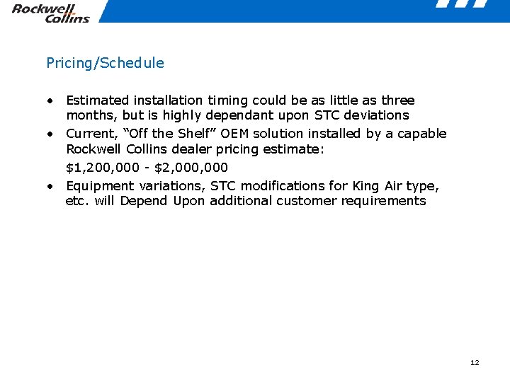 Pricing/Schedule • Estimated installation timing could be as little as three months, but is