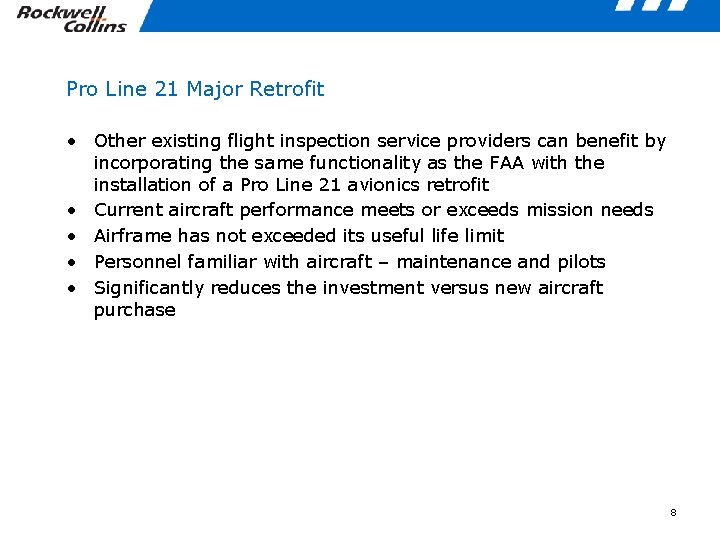 Pro Line 21 Major Retrofit • Other existing flight inspection service providers can benefit