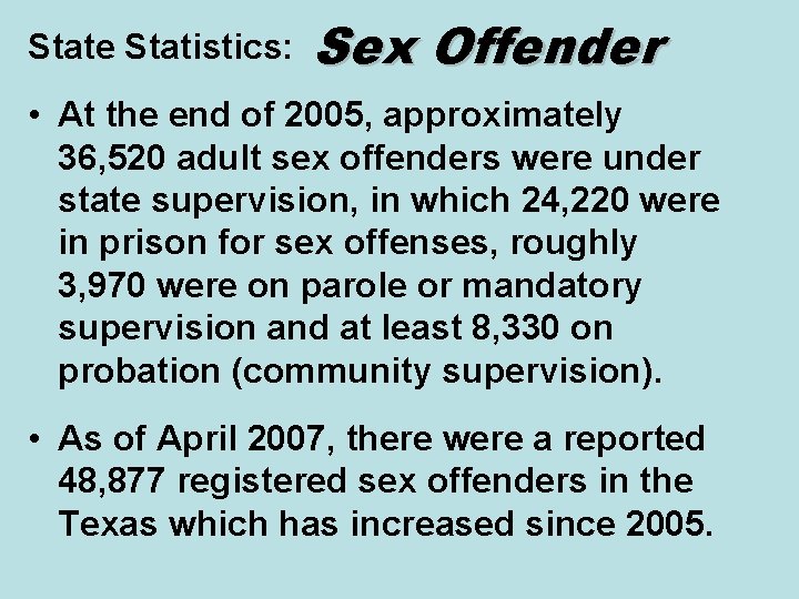 State Statistics: Sex Offender • At the end of 2005, approximately 36, 520 adult