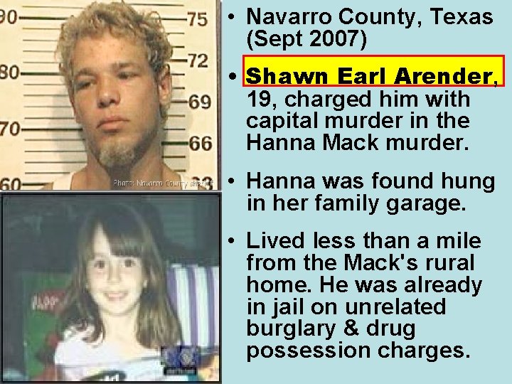  • Navarro County, Texas (Sept 2007) • Shawn Earl Arender, 19, charged him