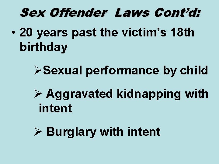 Sex Offender Laws Cont’d: • 20 years past the victim’s 18 th birthday ØSexual