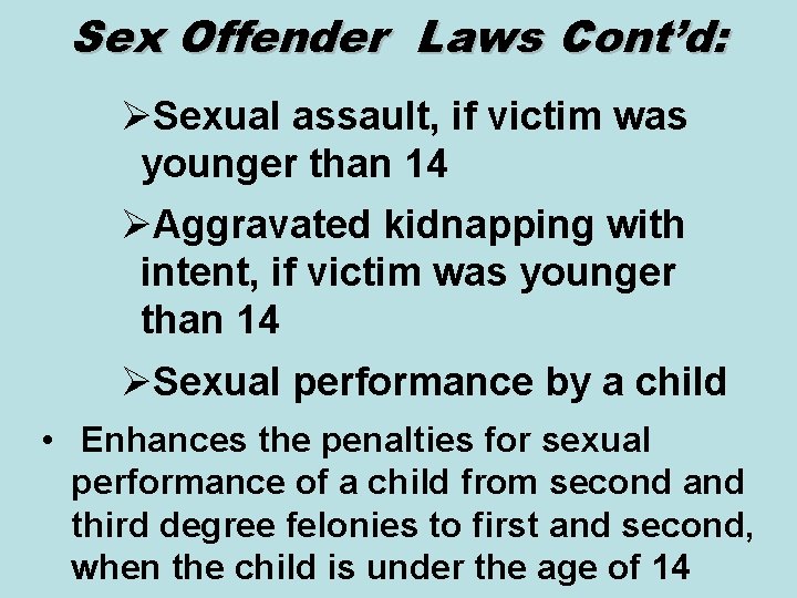 Sex Offender Laws Cont’d: ØSexual assault, if victim was younger than 14 ØAggravated kidnapping