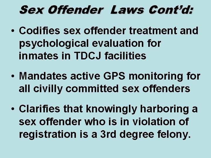 Sex Offender Laws Cont’d: • Codifies sex offender treatment and psychological evaluation for inmates