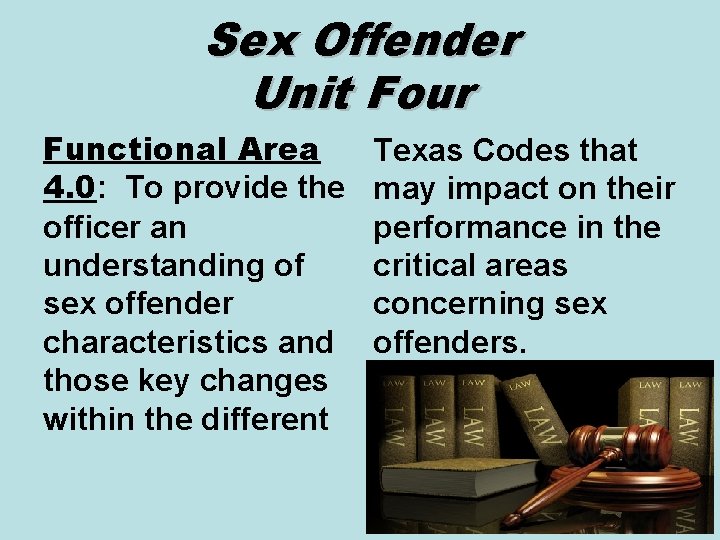 Sex Offender Unit Four Functional Area 4. 0: To provide the officer an understanding