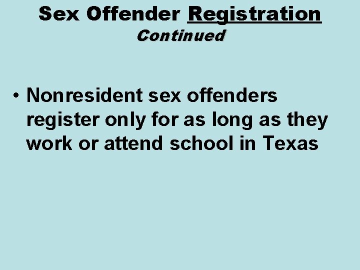 Sex Offender Registration Continued • Nonresident sex offenders register only for as long as