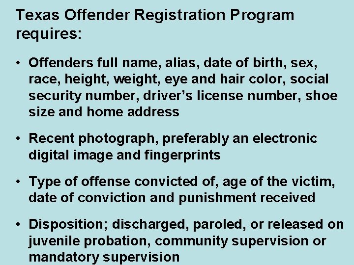 Texas Offender Registration Program requires: • Offenders full name, alias, date of birth, sex,