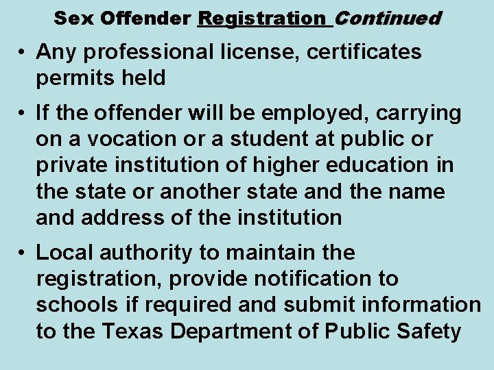 Sex Offender Registration Continued • Any professional license, certificates permits held • If the