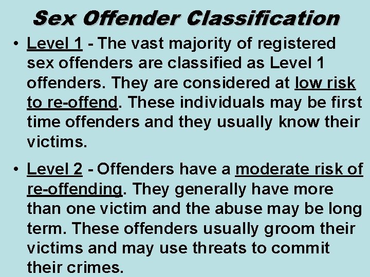 Sex Offender Classification • Level 1 - The vast majority of registered sex offenders