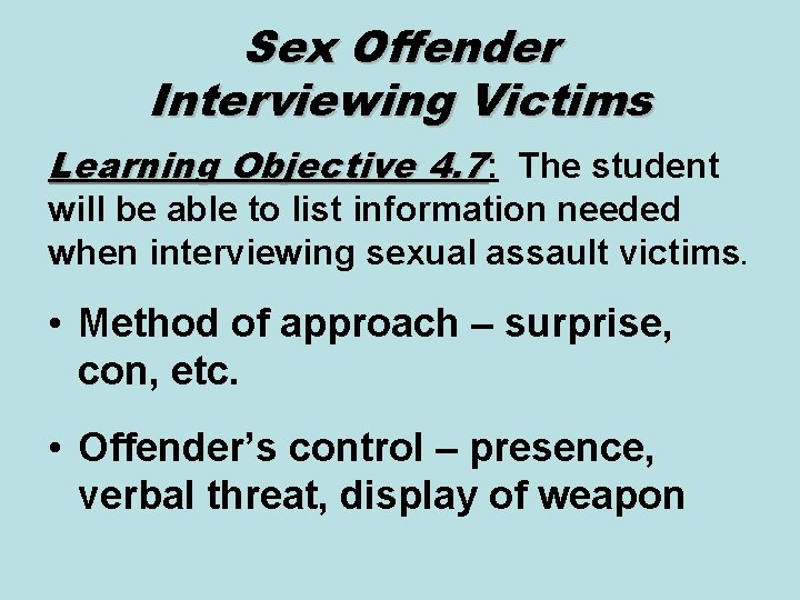 Sex Offender Interviewing Victims Learning Objective 4. 7: The student will be able to