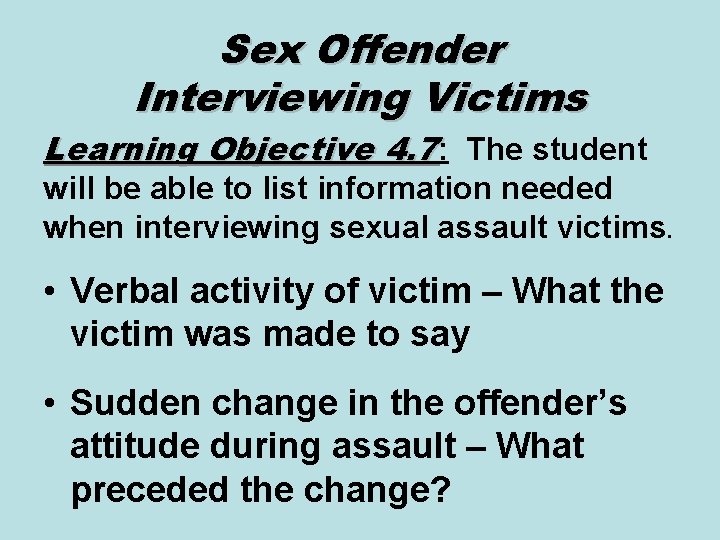 Sex Offender Interviewing Victims Learning Objective 4. 7: The student will be able to