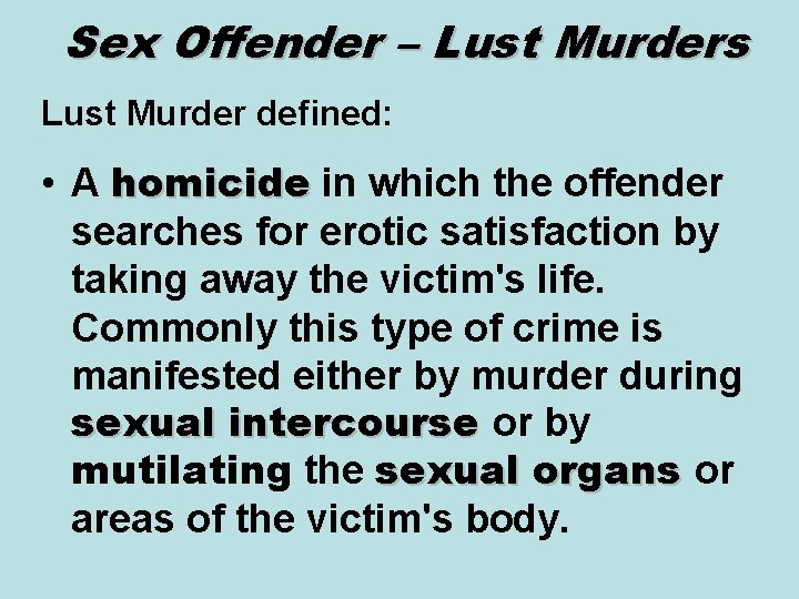 Sex Offender – Lust Murders Lust Murder defined: • A homicide in which the