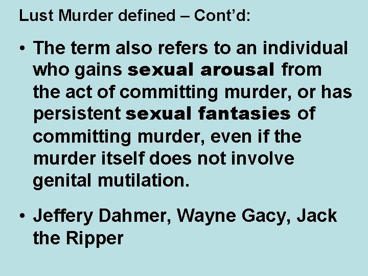 Lust Murder defined – Cont’d: • The term also refers to an individual who