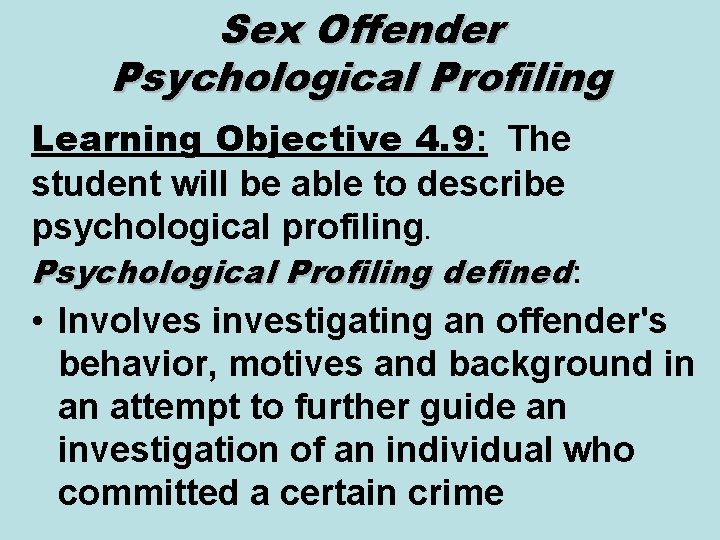 Sex Offender Psychological Profiling Learning Objective 4. 9: The student will be able to