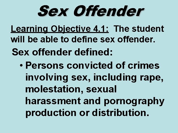 Sex Offender Learning Objective 4. 1: The student will be able to define sex