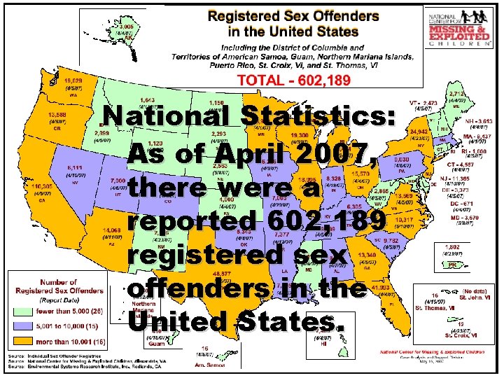 National Statistics: As of April 2007, there were a reported 602, 189 registered sex