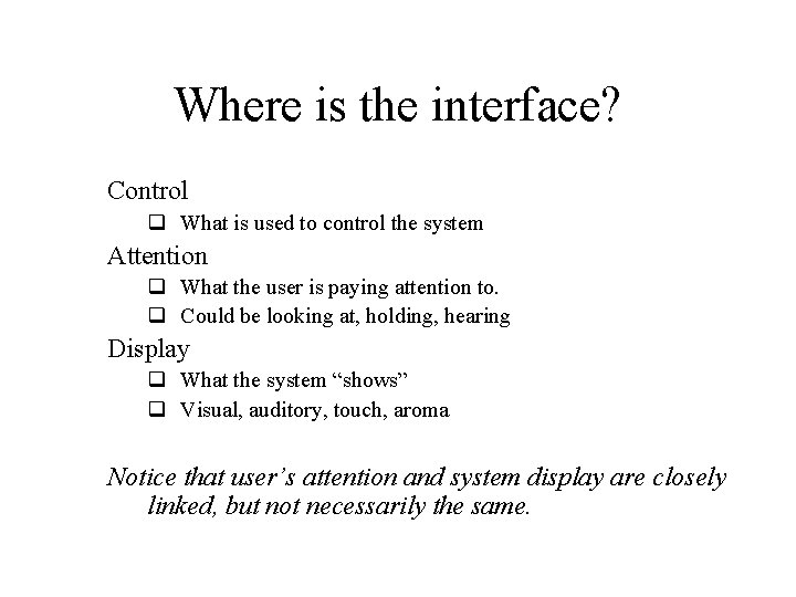 Where is the interface? Control q What is used to control the system Attention Where is the interface? Control q What is used to control the system Attention