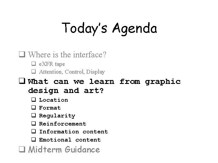 Today’s Agenda q Where is the interface? q e. XFR tape q Attention, Control, Today’s Agenda q Where is the interface? q e. XFR tape q Attention, Control,