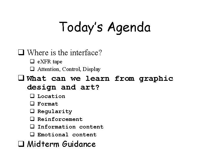 Today’s Agenda q Where is the interface? q e. XFR tape q Attention, Control, Today’s Agenda q Where is the interface? q e. XFR tape q Attention, Control,