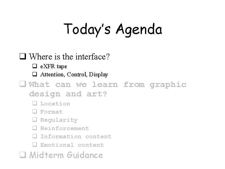 Today’s Agenda q Where is the interface? q e. XFR tape q Attention, Control, Today’s Agenda q Where is the interface? q e. XFR tape q Attention, Control,