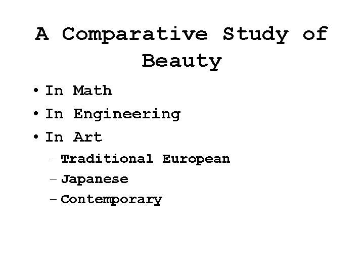 A Comparative Study of Beauty • In Math • In Engineering • In Art A Comparative Study of Beauty • In Math • In Engineering • In Art