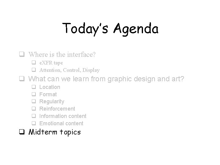 Today’s Agenda q Where is the interface? q e. XFR tape q Attention, Control, Today’s Agenda q Where is the interface? q e. XFR tape q Attention, Control,