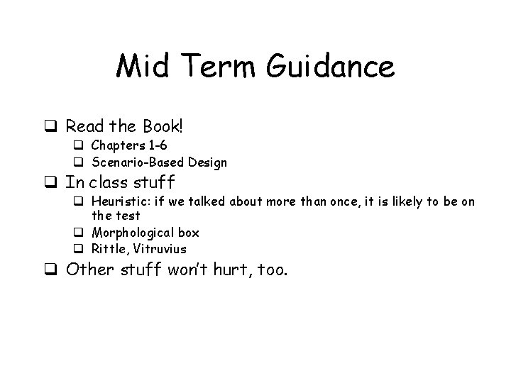 Mid Term Guidance q Read the Book! q Chapters 1 -6 q Scenario-Based Design Mid Term Guidance q Read the Book! q Chapters 1 -6 q Scenario-Based Design