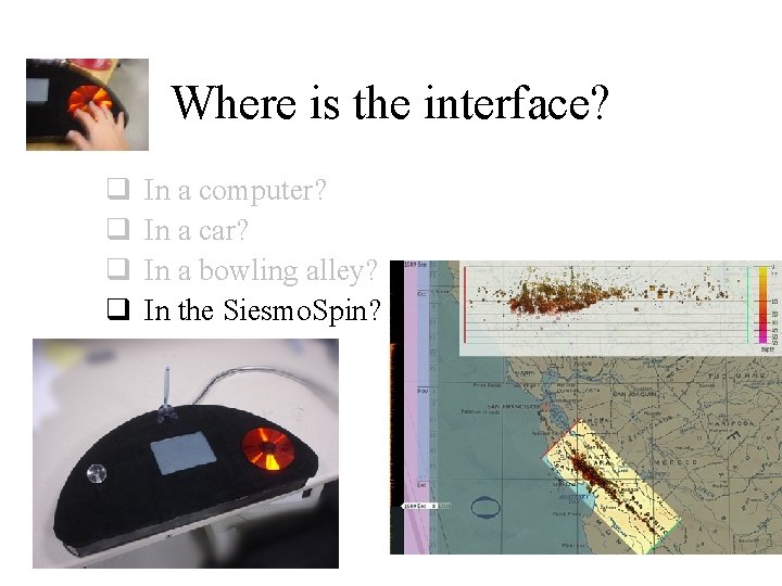 Where is the interface? q q In a computer? In a car? In a Where is the interface? q q In a computer? In a car? In a