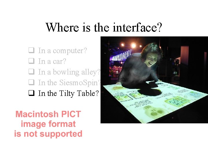 Where is the interface? q q q In a computer? In a car? In Where is the interface? q q q In a computer? In a car? In