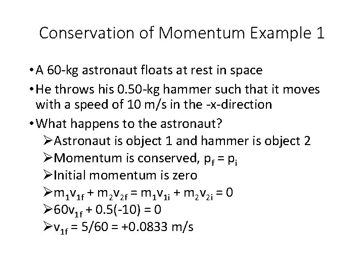 Conservation of Momentum Example 1 • A 60 -kg astronaut floats at rest in