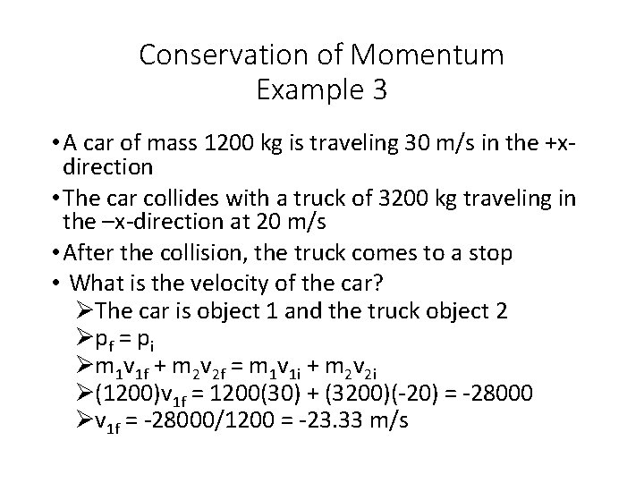 Conservation of Momentum Example 3 • A car of mass 1200 kg is traveling