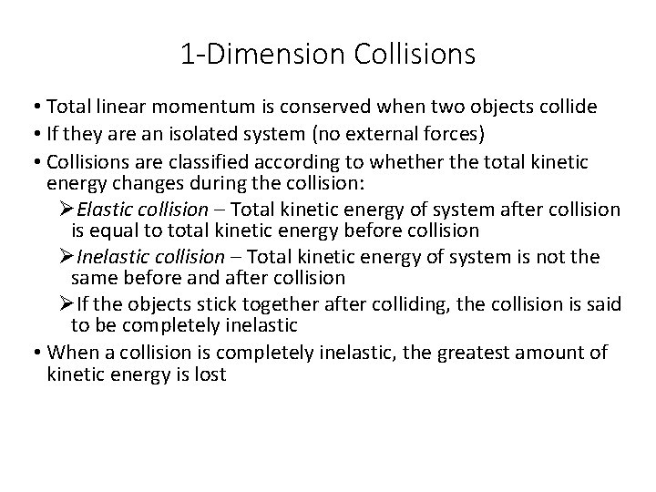 1 -Dimension Collisions • Total linear momentum is conserved when two objects collide •