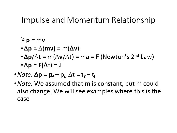 Impulse and Momentum Relationship Øp = mv • Dp = D(mv) = m(Dv) •