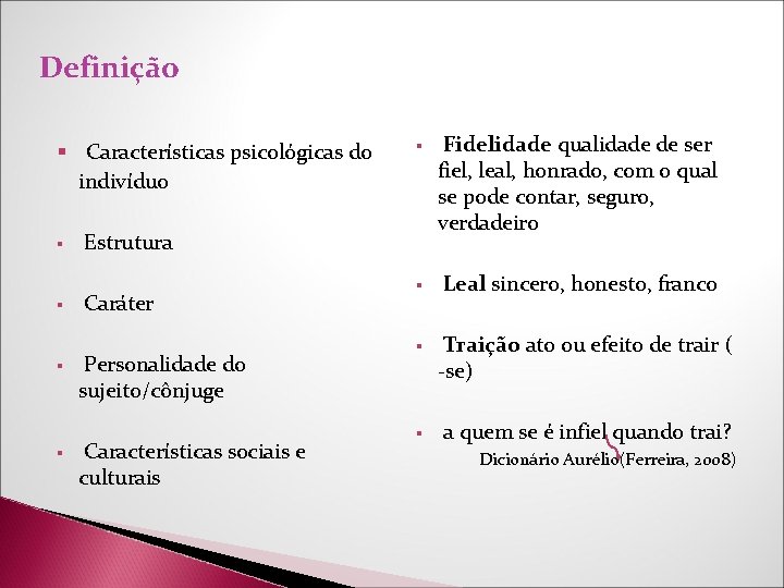 Definição § Características psicológicas do indivíduo § § § Fidelidade qualidade de ser fiel, Definição § Características psicológicas do indivíduo § § § Fidelidade qualidade de ser fiel,