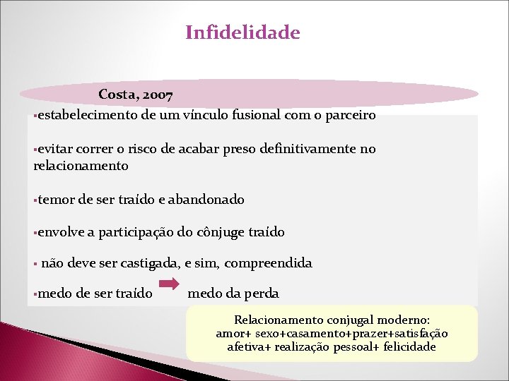 Infidelidade Costa, 2007 §estabelecimento de um vínculo fusional com o parceiro §evitar correr o Infidelidade Costa, 2007 §estabelecimento de um vínculo fusional com o parceiro §evitar correr o
