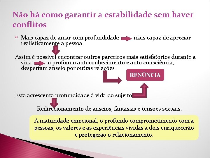 Não há como garantir a estabilidade sem haver conflitos Mais capaz de amar com Não há como garantir a estabilidade sem haver conflitos Mais capaz de amar com