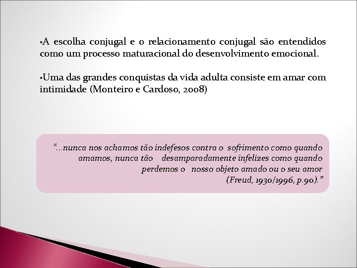 §A escolha conjugal e o relacionamento conjugal são entendidos como um processo maturacional do §A escolha conjugal e o relacionamento conjugal são entendidos como um processo maturacional do