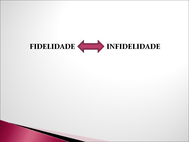 FIDELIDADE INFIDELIDADE FIDELIDADE INFIDELIDADE
